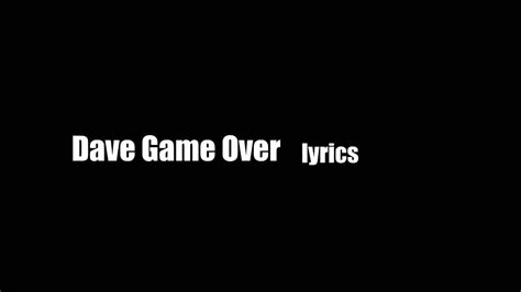 Dave Game Over Lyrics Youtube