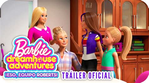 Barbie™ Dreamhouse Adventures™ ¡eso Equipo Roberts Tráiler Oficial
