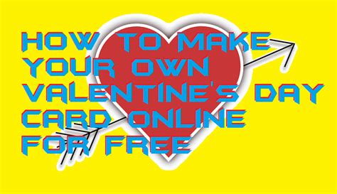 How To Make Your Own Valentines Day Card Online For Free Crazy Tech