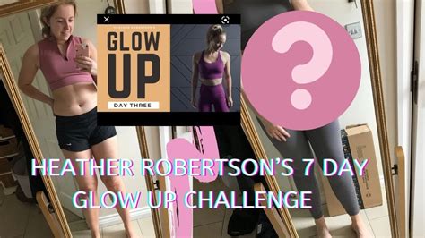 I Tried Heather Robertsons 7 Day Glow Up Challenge Weight Loss And Mental Health Benefits