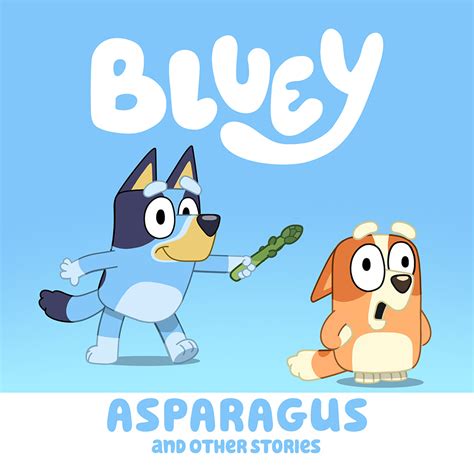 In every episode, bluey uses her limitless blue heeler energy to play elaborate games that unfold in unpredictable and hilarious ways. Asparagus & Other Stories Digital Download | Bluey ...