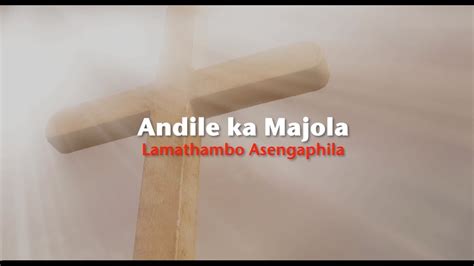 Andile Kamajola Lamathambo Asengaphila Official Lyric Video
