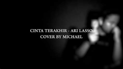 Cinta Terakhir Ari Lasso Cover By Michael Youtube