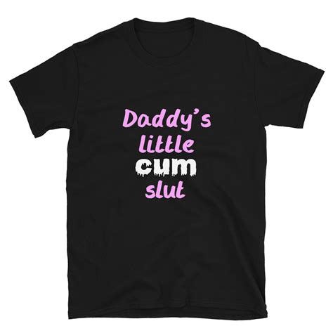 Daddys Little Cum Slut Shirt Ddlg Tshirt Daddy Dom Etsy
