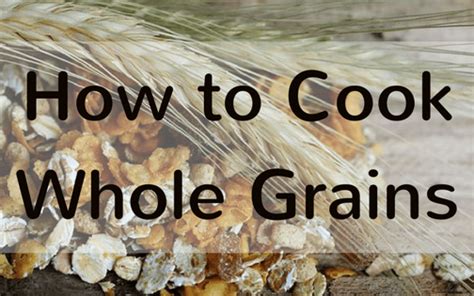 How To Cook Whole Grains Whole Grain Vegan Diet Mind Diet