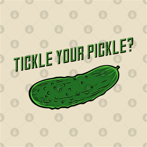 Tickle Your Pickle Pickle T Shirt Teepublic