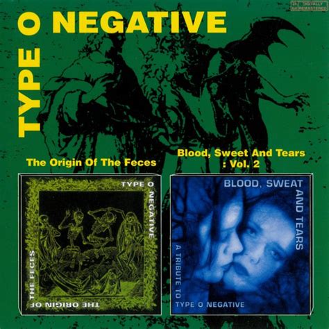 Type O Negative The Origin Of The Feces Blood Sweat And Tears