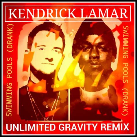 Kendrick Lamar Swimming Pool Unlimited Gravity Remix