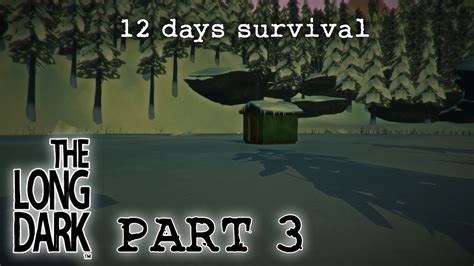 Lets Play The Long Dark Sandbox Alpha 12 Days Part 3 Lake Cabins