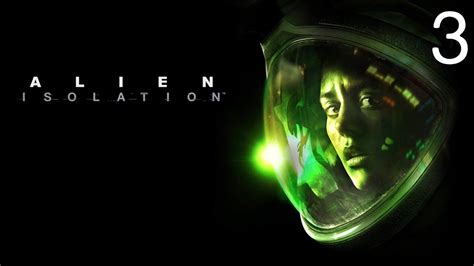 Stream Alien Isolation 3 Youtube