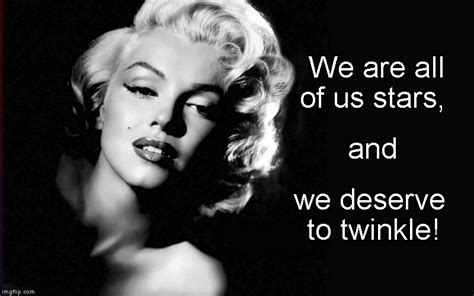 Marilyn Monroe All Deserve To Twinkle Imgflip
