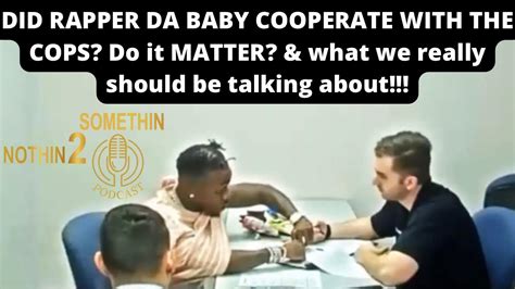 Did Rapper Da Baby Cooperate With The Cops Do It Matter And What We