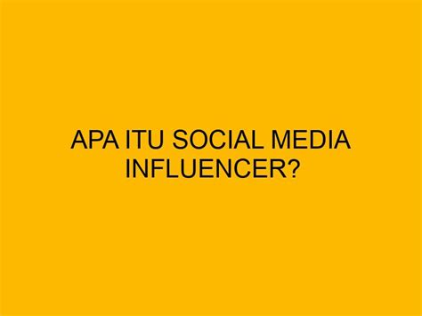 Apa Itu Social Media Influencer