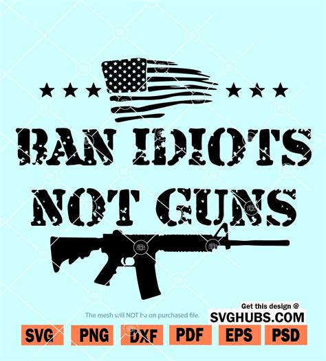 Ban Idiots Not Guns Svg Gun Rights Svg Gun Lovers Svg 2nd Amendment Svg