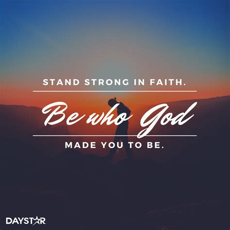 Stand Strong In Faith Be Who God Made You To Be Bible