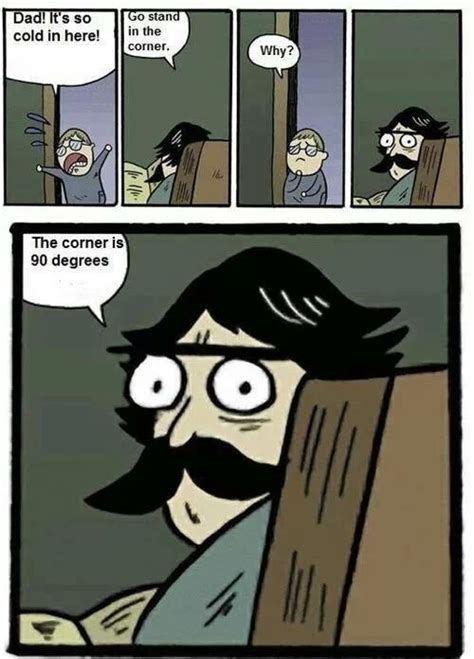 The 34 Greatest Dad Jokes Of All Time. Jokes So Bad, You ... Here are some of the best dad jokes that made it into the final book and a few more i wish i heard before the book went to press.