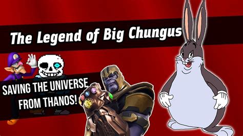 Saving The Universe From Thanos As Big Chungus The Legend Of Big