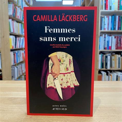 Hade svårt att ▸ camilla läckberg och henrik fexeus skriver en ny deckartrilogi tillsammans. Camilla Läckberg - "Femmes sans merci" (2020) - Pêle-Mêle Online