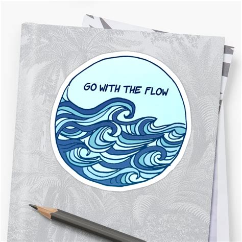 Go With The Flow Quote Waves Design Sticker By Claireandrewss Redbubble