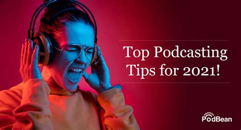 Our Top Podcasting Tips For 2021 Podbean Blog