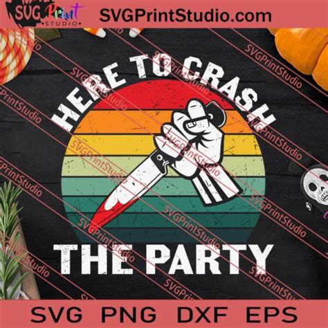 Here To Crash The Party Michael Myers Halloween SVG PNG EPS DXF