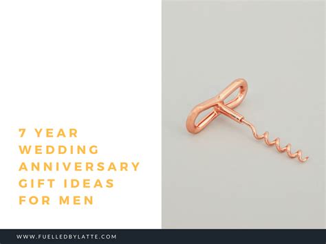 7 Year Wedding Anniversary Gift Ideas for Men