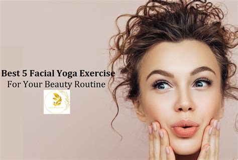Best 5 Facial Yoga Exercise For Your Beauty Routine