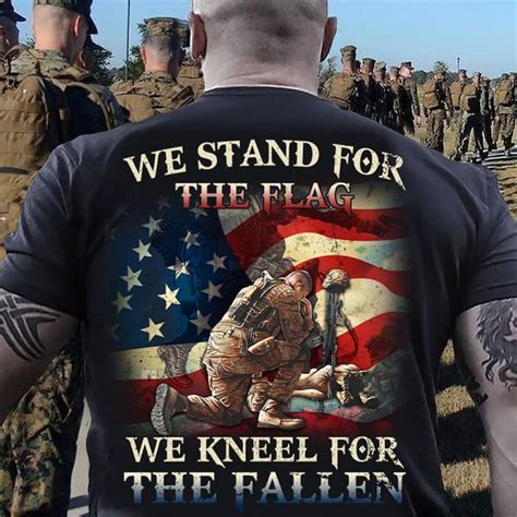We Stand For The Flag We Kneel For The Fallen American Flag Us Soldier