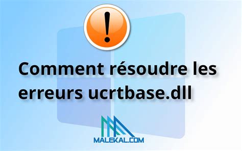 Comment R Soudre Les Erreurs Ucrtbase Dll Malekal Com