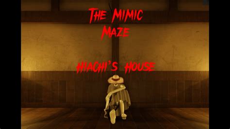 The Mimic Maze Hiachis House Youtube
