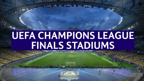 UEFA Champions League Finals Stadiums - TFC Stadiums
