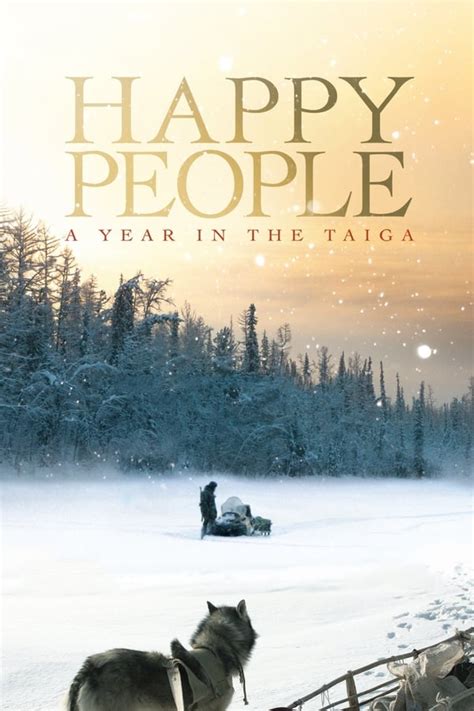 Happy People A Year In The Taiga 2010 — The Movie Database Tmdb