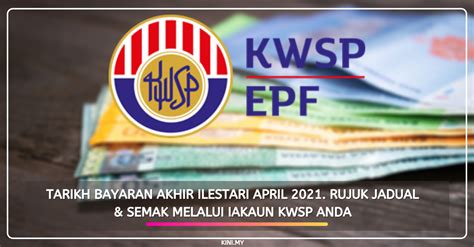 Kumpulan wang simpanan pekerja atau kwsp antara peranannya yang lain adalah menjadi sebuah organisasi keselamatan sosial terutamanya dalam menyediakan manfaat persaraan. Tarikh Bayaran Akhir iLestari April 2021. Rujuk Jadual ...