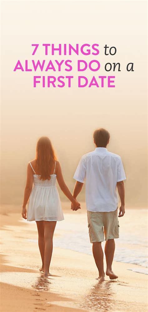 7 Things You Should Always Do On A First Date First Date Tips First