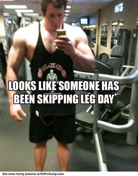 Someone Has Been Skipping Leg Day Fail Funny Meme Lol People With