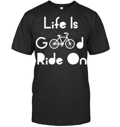 Life Is Good Ride On Shirt For Him A Good Man Life Is Good Bicycle