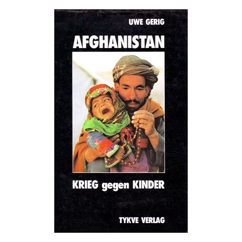 Der krieg in afghanistan geht auch uns etwas an, da dort deutsche soldaten im einsatz sind. Afghanistan. Krieg gegen Kinder von Uwe Gerig ...