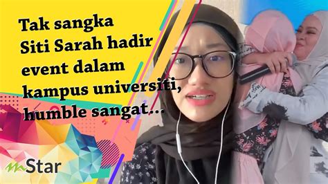 Tak Sangka Siti Sarah Hadir Event Dalam Kampus Universiti Humble Sangat Layan Orang Macam