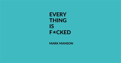 Everything Is Fcked Summary And Quotes Book By Mark Manson