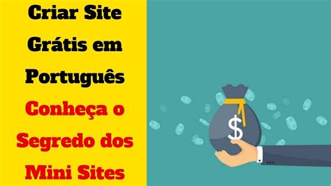 Criar Site Grátis Em Português Conheça O Segredo Dos Mini Sites