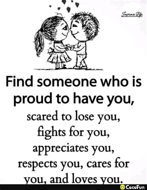 Find Someone Who Is Proud To Have You Scared To Lose You Fights For
