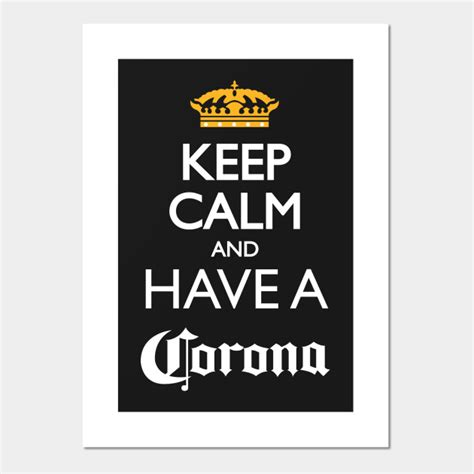Keep Calm And Have A Corona Beer Posters And Art Prints Teepublic