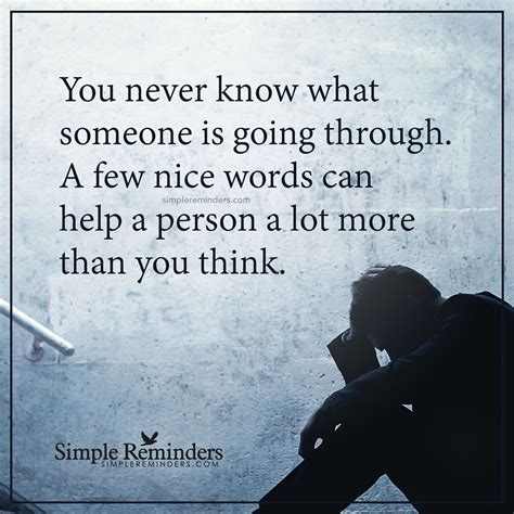 Share Nice Words You Never Know What Someone Is Going Through A Few
