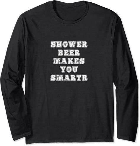 Funny Shower Beer Tshirt And Hoodie T For Beer Drinkers Long Sleeve T