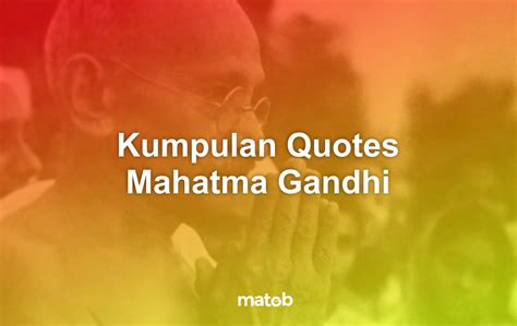 200 Quote Kata Kata Bijak Mahatma Gandhi Inspiratif