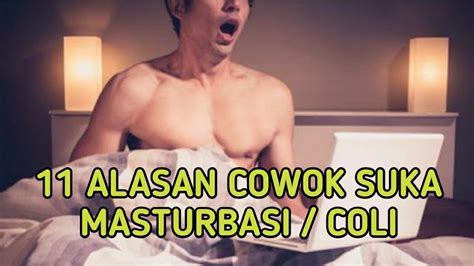 11 Alasan Cowok Suka Masturbasicoli Youtube