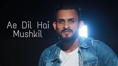 Ae Dil Hai Mushkil Cover Song Rinkesh Patel Arijit Singh Ranbir