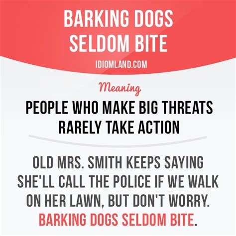 “barking Dogs Seldom Bite” Means “people Who Make Big Threats Rarely