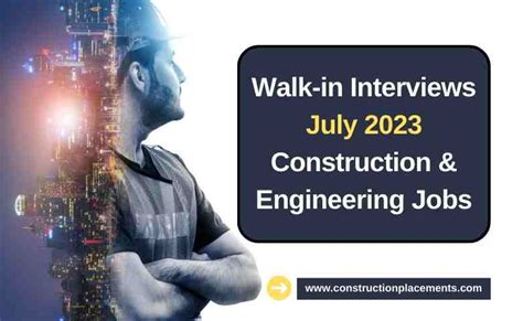 Walk In Interviews For July 2023 Construction Jobs