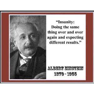 This quote is generally attributed to einstein in most online quote collections, however there seems the quote in that text is insanity is repeating the same mistakes and expecting different results. so true... | Einstein quotes, Results quotes, Funny quotes
